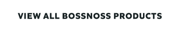 VIEW ALL BOSSNOSS PRODUCTS